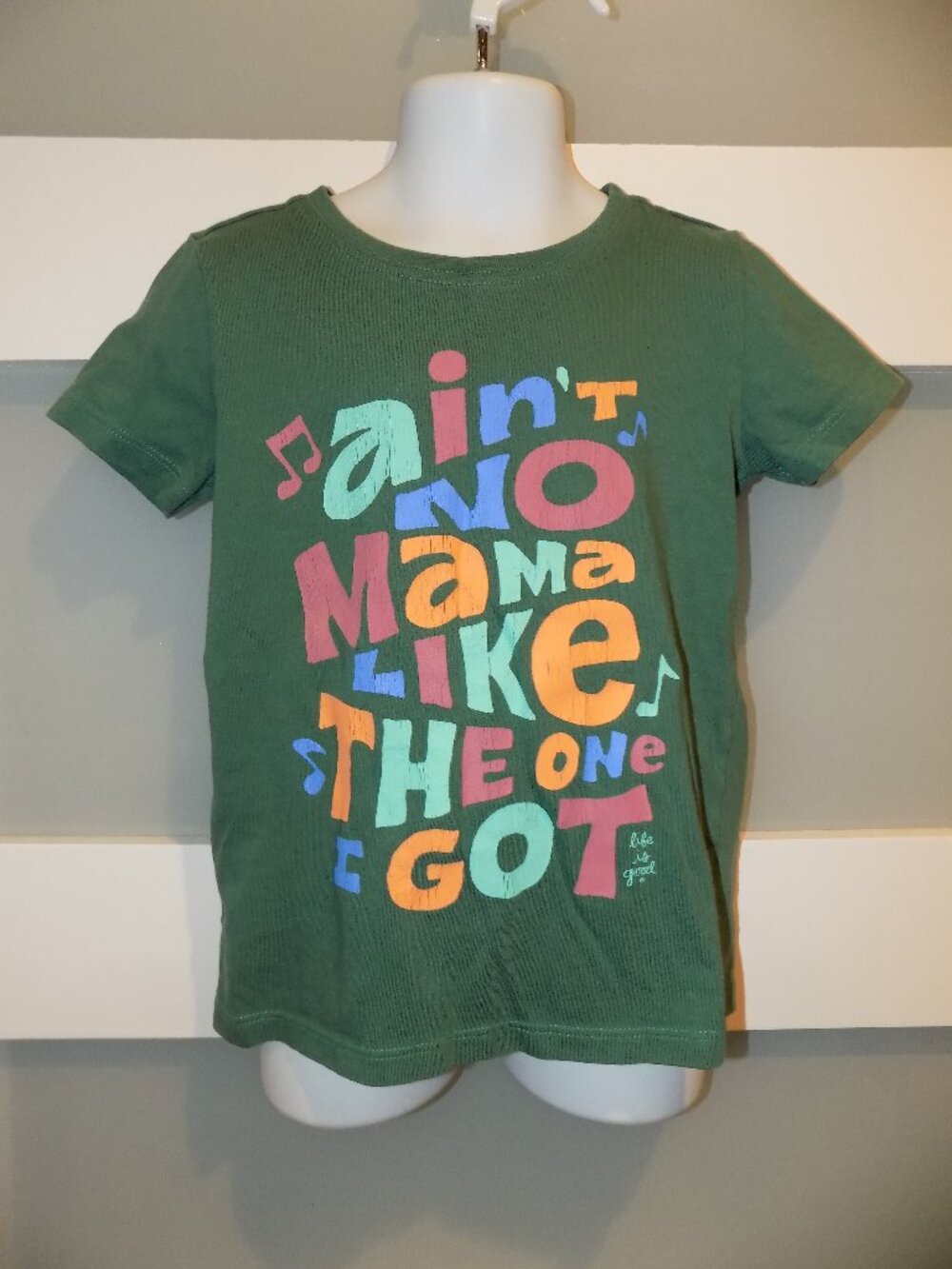 Life is Good Ain't No Mama Like The One I Got Green SS Crusher T-Shirt Size 4T